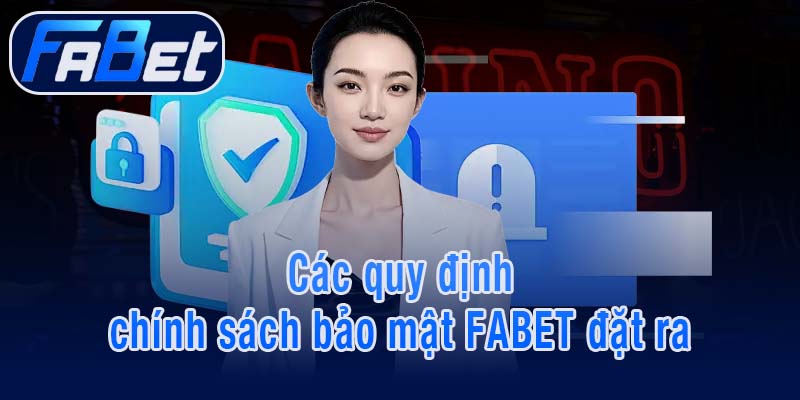Các quy định chính sách bảo mật FABET đặt ra