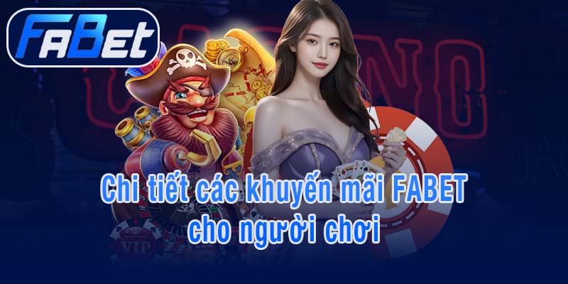 Chi tiết các khuyến mãi FABET cho người chơi