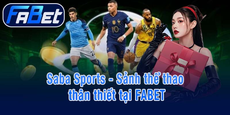 Saba Sports - Sảnh thể thao thân thiết tại FABET