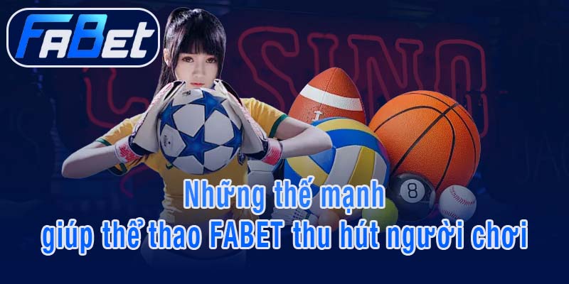 Những thế mạnh giúp thể thao FABET thu hút người chơi